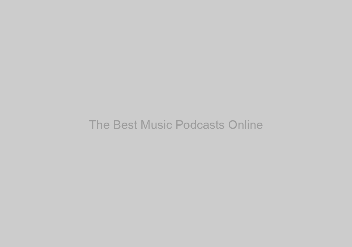The Best Music Podcasts Online